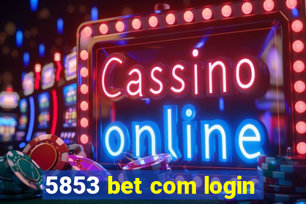 5853 bet com login